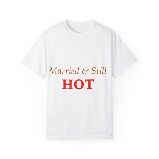 Unisex T-shirt - Playful 'Married & Still Hot' Design